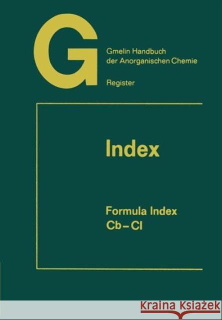Gmelin Handbuch Der Anorganischen Chemie: Index Warncke, Rudolf 9783662062265 Springer