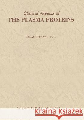 Clinical Aspects of The Plasma Proteins Tadashi Kawai 9783662062692