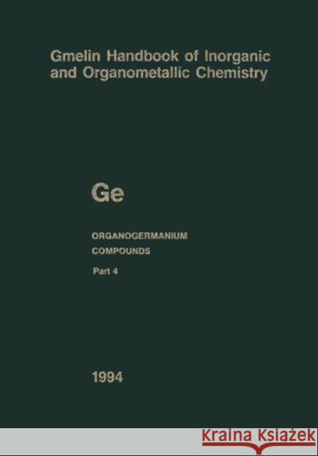 GE Organogermanium Compounds: Part 4: Compounds with Germanium-Hydrogen Bonds Drake, John E. 9783662063262 Springer