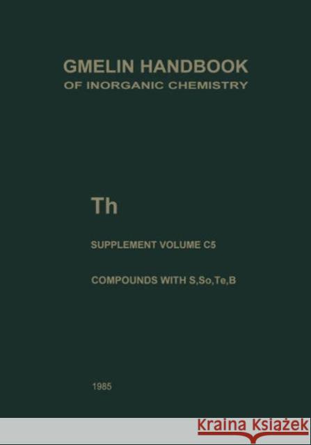 Th Thorium: Compounds with S, Se, Te and B Brown, David 9783662063446 Springer