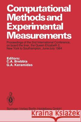 Computational Methods and Experimental Measurements: Proceedings of the 2nd International Conference, on Board the Liner, the Queen Elizabeth 2, New Y Brebbia, C. A. 9783662063774