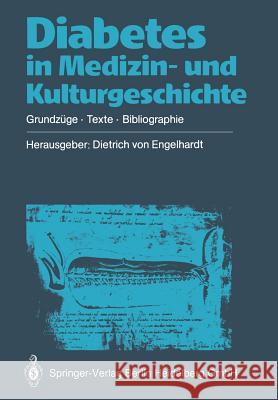 Diabetes in Medizin- Und Kulturgeschichte: Grundzüge -- Texte -- Bibliographie Engelhardt, Dietrich V. 9783662065792