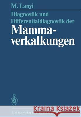 Diagnostik Und Differentialdiagnostik Der Mammaverkalkungen Lanyi, Marton 9783662066003