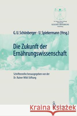 Die Zukunft Der Ernährungswissenschaft Schönberger, G. U. 9783662067031 Springer