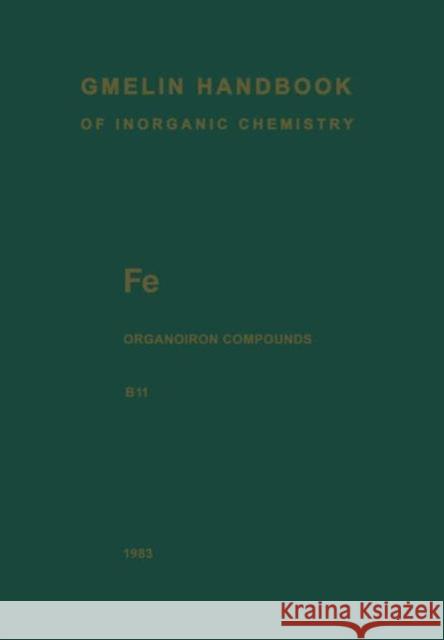 Fe Organoiron Compounds: Mononuclear Compounds 11 Krüerke, Ulrich 9783662069172 Springer