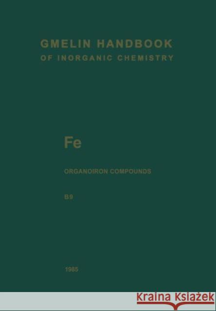 Fe Organoiron Compounds: Mononuclear Compounds 9 Faust, Jürgen 9783662069295 Springer