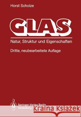 Glas: Natur, Struktur Und Eigenschaften Scholze, Horst 9783662074961