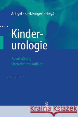 Kinderurologie Astrid Sigel R. -H Ringert 9783662080818 Springer