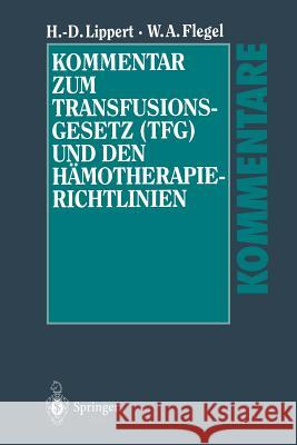 Kommentar Zum Transfusionsgesetz (Tfg) Und Den Hämotherapie-Richtlinien Lippert, Hans-Dieter 9783662081372