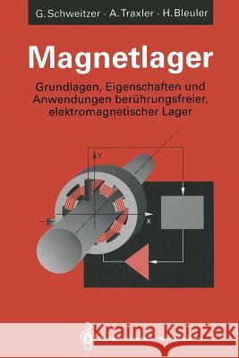 Magnetlager: Grundlagen, Eigenschaften Und Anwendungen Berührungsfreier, Elektromagnetischer Lager Schweitzer, Gerhard 9783662084496 Springer