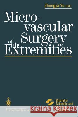 Microvascular Surgery of the Extremities Zhongjia Yu Bingfang Zeng 9783662087398 Springer