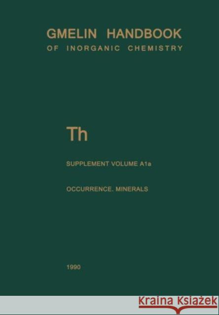 Th Thorium: Natural Occurrence. Minerals (Excluding Silicates) Ditz, Reiner 9783662089125 Springer