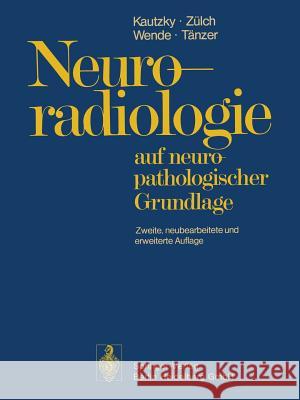 Neuroradiologie: Auf Neuropathologischer Grundlage Kautzky, Rudolf 9783662089637 Springer