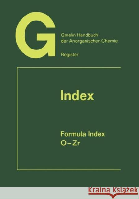 Index Formula Index: O-Zr Elements 104 to 132 Warncke, Rudolf 9783662090329 Springer