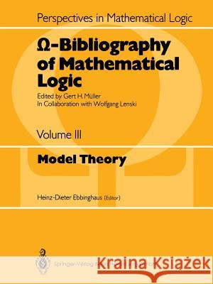 Ω-Bibliography of Mathematical Logic: Model Theory Ebbinghaus, Heinz-Dieter 9783662090602 Springer