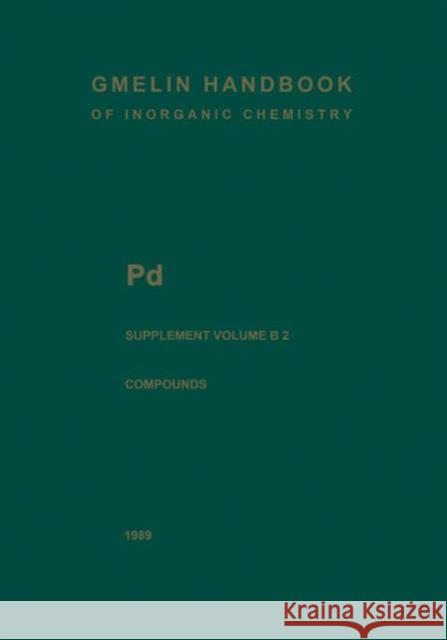 Pd Palladium: Palladium Compounds Griffith, William P. 9783662091906 Springer