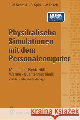 Physikalische Simulationen Mit Dem Personalcomputer: Mechanik - Elektrizität Wärme - Quantenmechanik Schmid, Erich W. 9783662093337 Springer