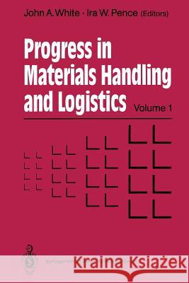 Progress in Materials Handling and Logistics John a. White                            Ira W. Pence Jr. 9783662095140 Springer