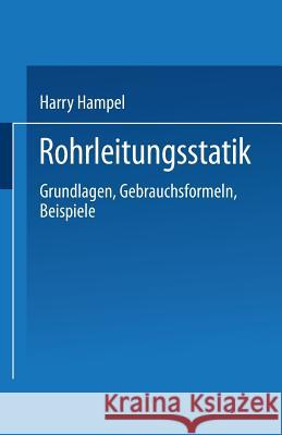 Rohrleitungsstatik: Grundlagen - Gebrauchsformeln Beispiele Hampel, Harry 9783662097809