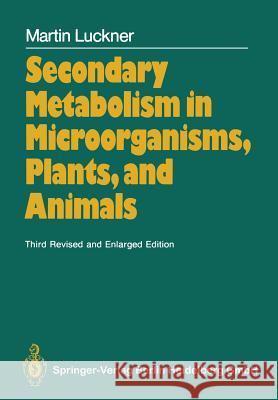 Secondary Metabolism in Microorganisms, Plants, and Animals Martin Luckner 9783662098400 Springer
