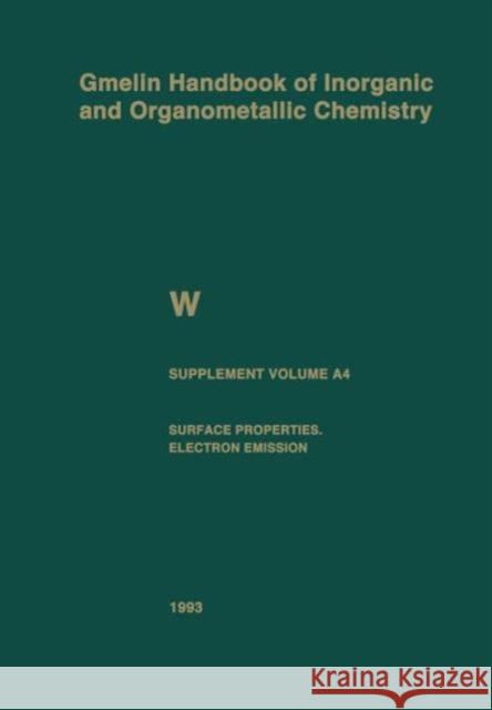 W Tungsten: Supplement Volume A4 Surface Properties. Electron Emission Huisl, Wolfgang 9783662101568 Springer
