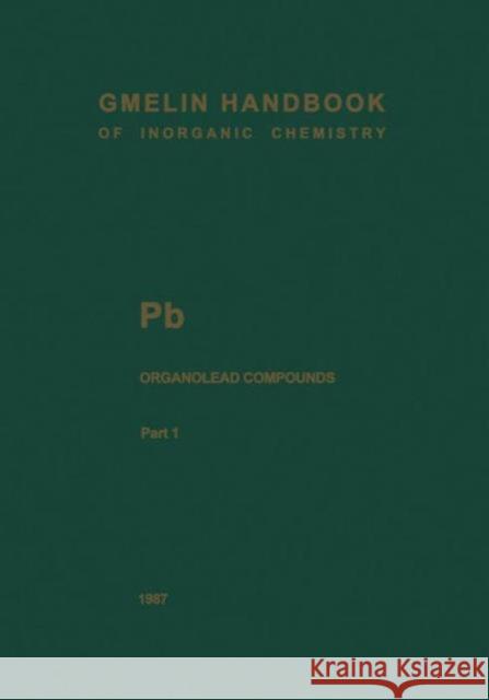 PB Organolead Compounds: Part 1: Tetramethyllead Huber, Friedo 9783662102961 Springer