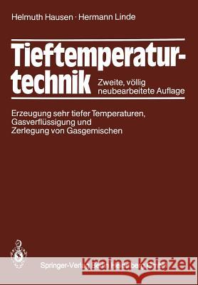 Tieftemperaturtechnik: Erzeugung Sehr Tiefer Temperaturen, Gasverflüssigung Und Zerlegung Von Gasgemischen Hausen, Helmuth 9783662105542