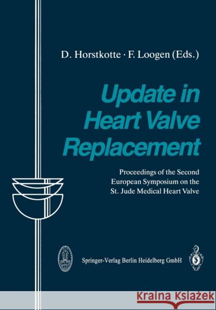 Update in Heart Valve Replacement: Proceedings of the Second European Symposium on the St. Jude Medical Heart Valve Horstkotte, D. 9783662107157 Steinkopff-Verlag Darmstadt