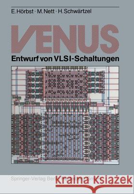 Venus: Entwurf Von Vlsi-Schaltungen Hörbst, Egon 9783662107577 Springer