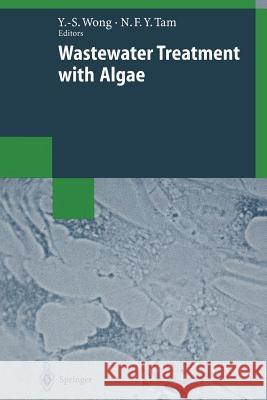 Wastewater Treatment with Algae Yuk-Shan Wong Nora F Nora F. y. Tam 9783662108659 Springer