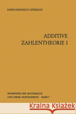 Additive Zahlentheorie: Erster Teil Allgemeine Untersuchungen Hans-H. Ostmann 9783662110317 Springer-Verlag Berlin and Heidelberg GmbH & 