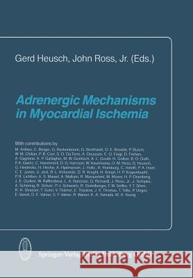 Adrenergic Mechanisms in Myocardial Ischemia G. Heuch J. Ross 9783662110409 Steinkopff-Verlag Darmstadt