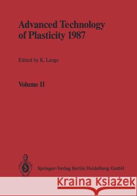 Advanced Technology of Plasticity 1987: Proceedings of the Second International Conference on Technology of Plasticity Stuttgart, August 24/28, 1987 Lange, Kurt 9783662110485