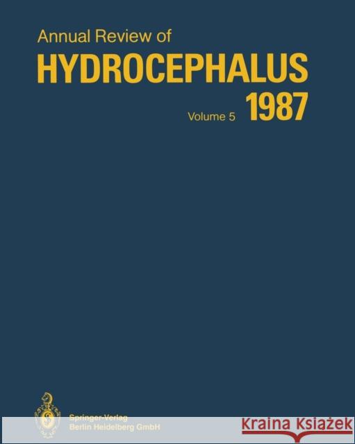 Annual Review of Hydrocephalus: Volume 5, 1987 Matsumoto, Satoshi 9783662111512 Springer