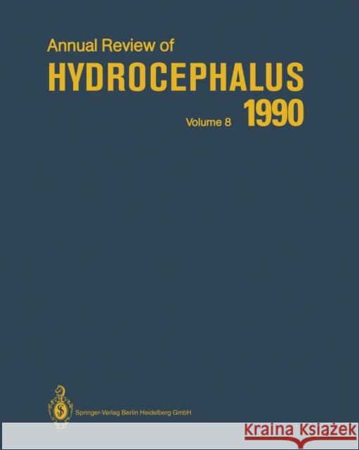 Annual Review of Hydrocephalus: Volume 8 1990 Matsumoto, Satoshi 9783662111604 Springer