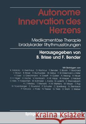 Autonome Innervation Des Herzens: Medikamentöse Therapie Bradykarder Rhythmusstörungen Brisse, B. 9783662112182 Steinkopff-Verlag Darmstadt