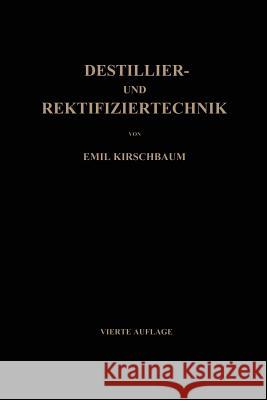Destillier- Und Rektifiziertechnik Kirschbaum, Emil 9783662114599