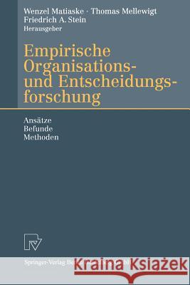 Empirische Organisations- Und Entscheidungsforschung: Ansätze, Befunde, Methoden Matiaske, Wenzel 9783662116654 Physica-Verlag