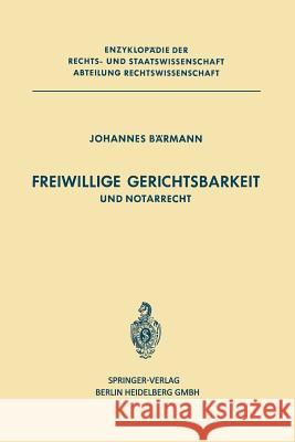 Freiwillige Gerichtsbarkeit Und Notarrecht J. Barmann 9783662117811 Springer