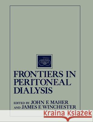 Frontiers in Peritoneal Dialysis John F. Maher James F. Winchester 9783662117866 Springer