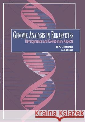 Genome Analysis in Eukaryotes: Developmental and Evolutionary Aspects Chatterjee, Rabindra N. 9783662118313 Springer