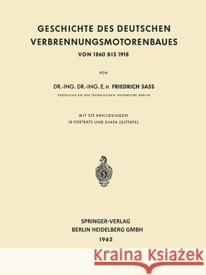 Geschichte Des Deutschen Verbrennungsmotorenbaues: Von 1860 Bis 1918 Sass, Friedrich 9783662118436