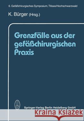 Grenzfälle Aus Der Gefäßchirurgischen Praxis Bürger, K. 9783662119044 Steinkopff-Verlag Darmstadt