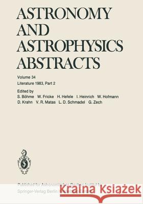 Astronomy and Astrophysics Abstracts: Literature 1983, Part 2 Böhme, S. 9783662123423 Springer