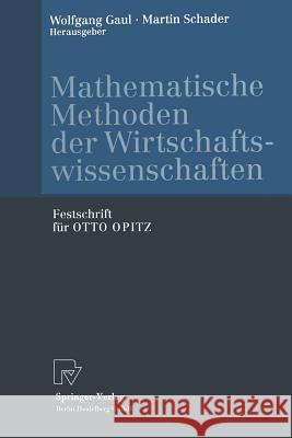 Mathematische Methoden Der Wirtschaftswissenschaften: Festschrift Für Otto Opitz Gaul, Wolfgang A. 9783662124345 Physica-Verlag