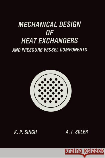 Mechanical Design of Heat Exchangers: And Pressure Vessel Components Singh, Krishna P. 9783662124437 Springer