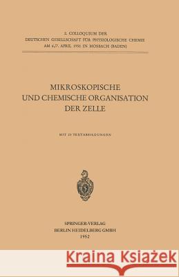 Mikroskopische Und Chemische Organisation Der Zelle Gesellschaft Für Physiologische Chemie C 9783662125038 Springer