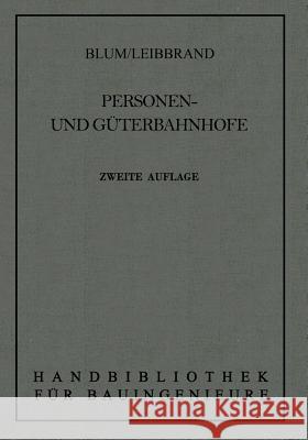Personen- Und Güterbahnhöfe Leibbrand, K. 9783662126776 Springer