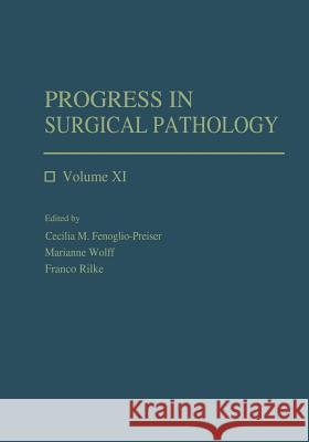 Progress in Surgical Pathology: Volume XI Fenoglio-Preiser, Cecilia M. 9783662128138 Springer