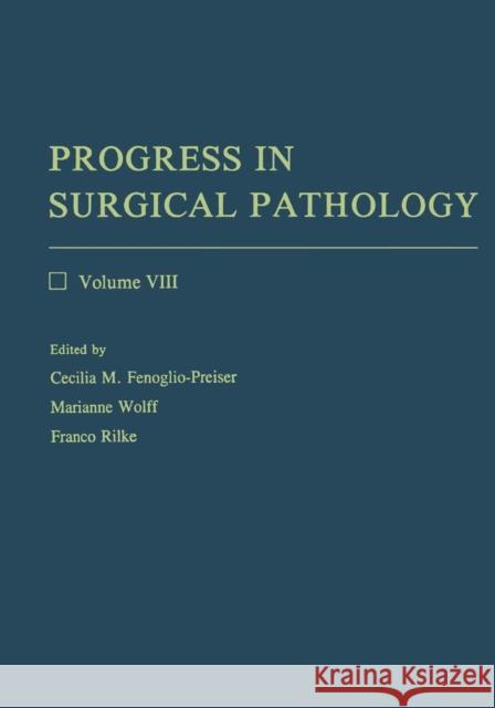 Progress in Surgical Pathology: Volume VIII Fenoglio-Preiser, Cecilia M. 9783662128220 Springer